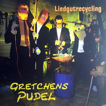 Liedgutrecycling by Gretchens Pudel - album cover