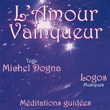 L'Amour Vainqueur - Méditations guidées by Michel Dogna - album cover