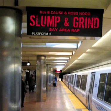 Slump & Grind: Bay Area Rap by DJ B.Cause - album cover