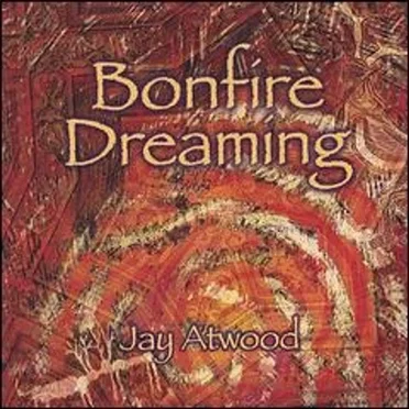 Bonfire Dreaming by Jay Atwood - album cover