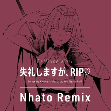 失礼しますが、RIP♡ (Nhato Remix)