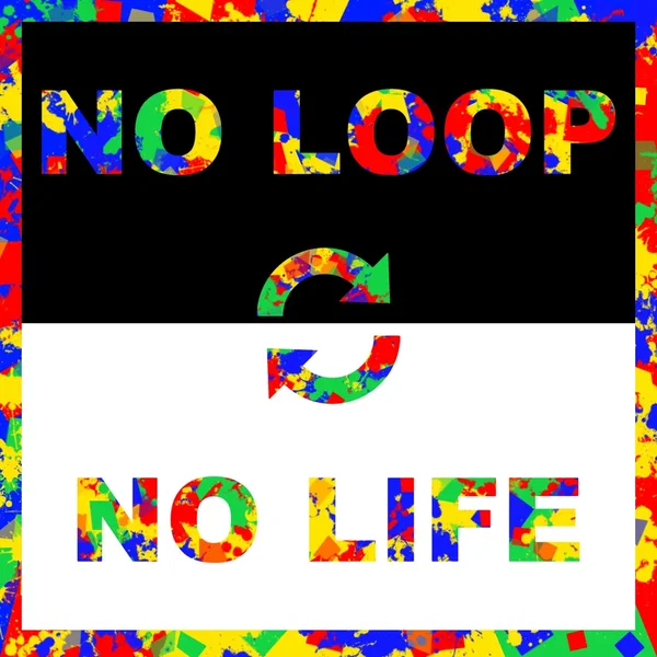 NO LOOP NO LIFE