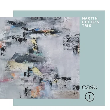 Ease 1 by Martin Ehlers Trio - album cover