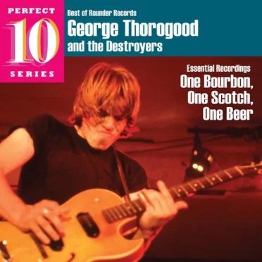 Essential Recordings: One Bourbon, One Scotch, One Beer by George Thorogood & the Destroyers - album cover