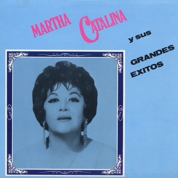 Martha Catalina y sus grandes éxitos