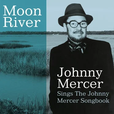 Moon River: Johnny Mercer Sings the Johnny Mercer Songbook
