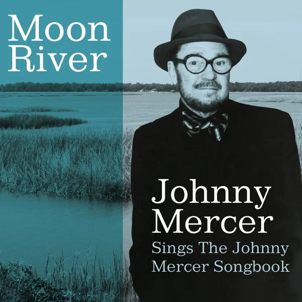 Moon River: Johnny Mercer Sings the Johnny Mercer Songbook