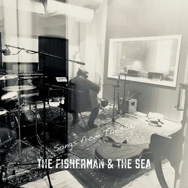 Songs From Tuesday by The Fisherman & The Sea - album cover