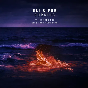 Burning (Eli & Fur’s Slow Burn)