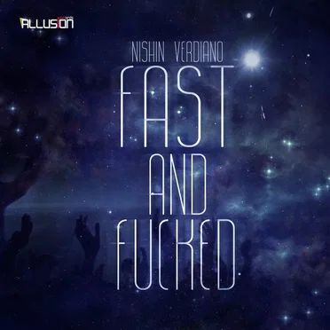 Fast and Fucked by Nishin Verdiano - album cover