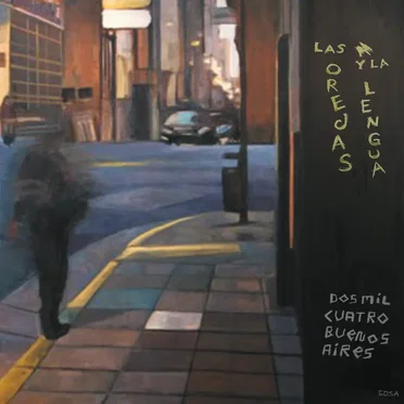 Dos Mil Cuatro Buenos Aires by Las Orejas y la Lengua - album cover