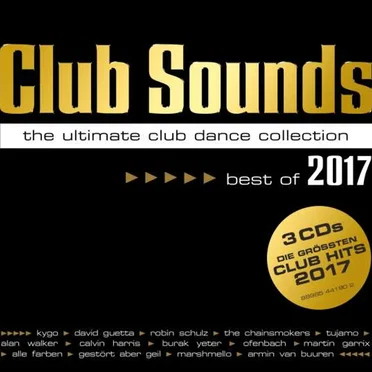 Club Sounds: The Ultimate Club Dance Collection: Best of 2017 by Various Artists - album cover