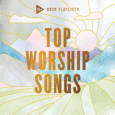 SOZO Playlists: Top Worship Songs by Various Artists - album cover