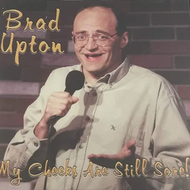My Cheeks Are Still Sore! by Brad Upton - album cover