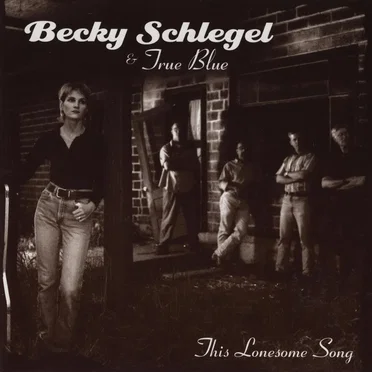 This Lonesome Song by Becky Schlegel & True Blue - album cover