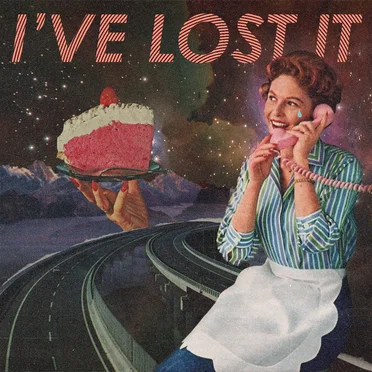 I’ve Lost It