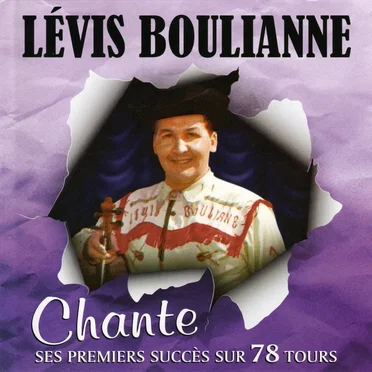 Chante ses premiers succès sur 78 tours by Lévis Bouliane - album cover