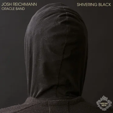 Shivering Black by Josh Reichmann Oracle Band - album cover