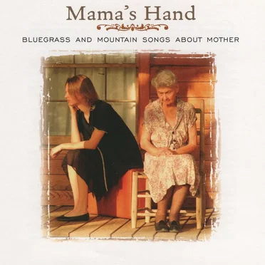 Mama's Hand, Bluegrass And Mountain Songs About Mother by Various Artists - album cover
