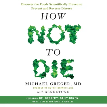 How Not to Die: Discover the Foods Scientifically Proven to Prevent and Reverse Disease by Michael Greger, MD - album cover