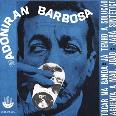 Tocar Na Banda / Já Tenho a Solução / Aguenta a Mão, João / Jabá Sintético by Adoniran Barbosa - album cover