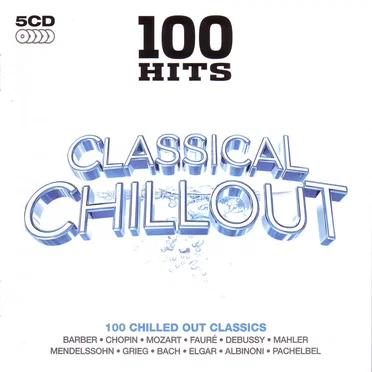 100 Hits: Classical Chillout by Various Artists - album cover