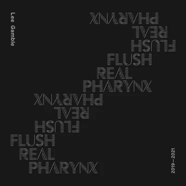 Flush Real Pharynx 2019–2021