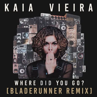 Where Did You Go? (Bladerunner remix) by Kaia Vieira - album cover