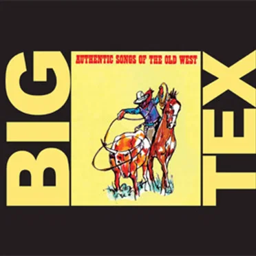 Authentic Songs Of The Old West by Big Tex - album cover