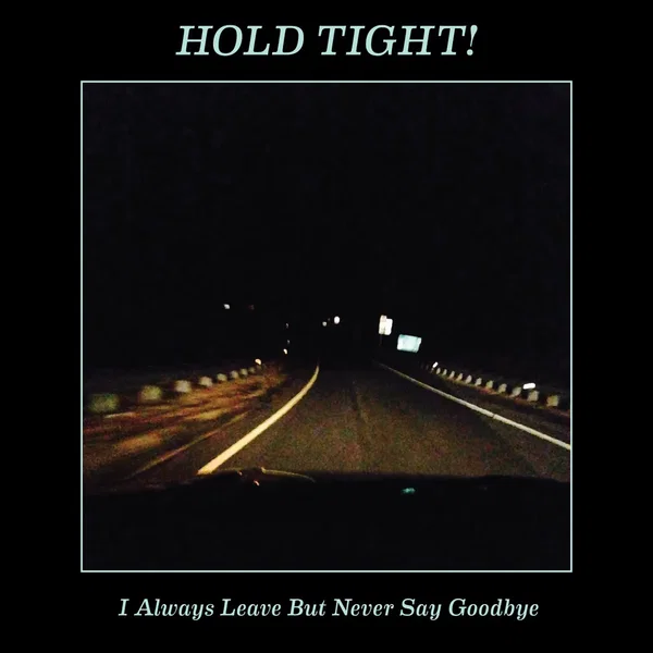 I Always Leave but Never Say Goodbye