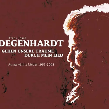 Gehen unsere Träume durch mein Lied: Ausgewählte Lieder 1963–2008