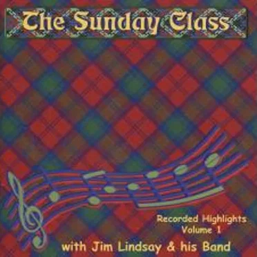 The Sunday Class - Recorded Highlights Volume 1 by Jim Lindsay & his Band - album cover