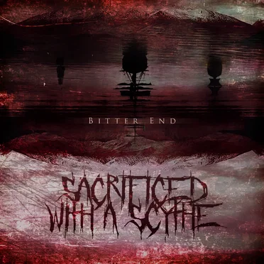 Bitter End by Sacrificed With a Scythe - album cover