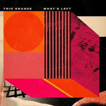 Trio Grande: What’s Left