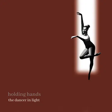 The Dancer in Light by Holding Hands - album cover