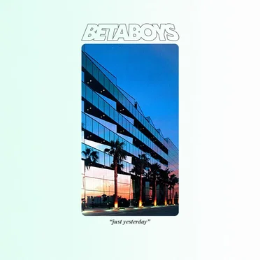 Just Yesterday by BETABOYS - album cover