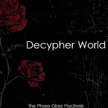 Decypher World by The Phase Glass Psychosis - album cover
