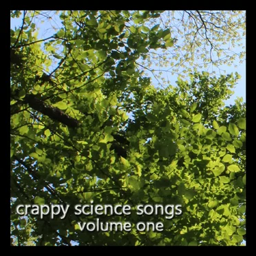 Crappy Science Songs Volume One