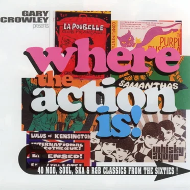 Gary Crowley Presents Where the Action Is! by Various Artists - album cover