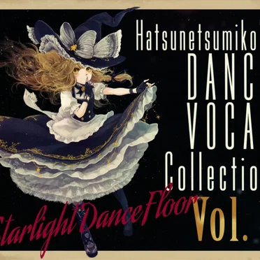 “Starlight Dance Floor” Hatsunetsumiko’s Dance Vocal Collection Vol.1