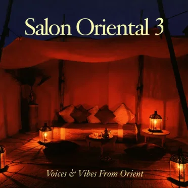 Salon Oriental 3: Voices & Vibes From Orient by Various Artists - album cover