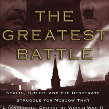 The Greatest Battle: Stalin, Hitler, and the Desperate Struggle for Moscow That Changed the Course of World War II by Andrew Nagorski - album cover