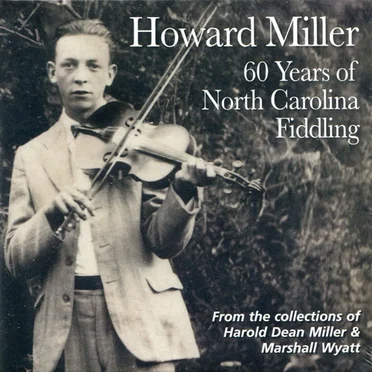 Sixty Years of North Carolina Fiddling by Howard Miller - album cover