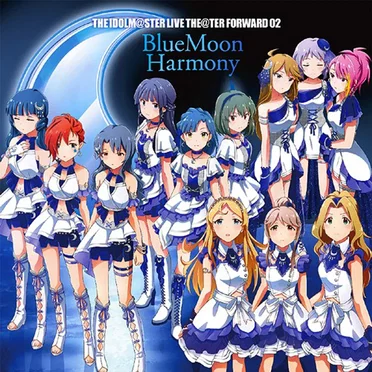 THE IDOLM@STER LIVE THE@TER FORWARD 02 BlueMoon Harmony by BlueMoon Harmony - album cover