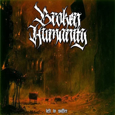 Left to Suffer by Broken Humanity - album cover