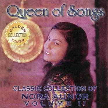 Classic Collection of Nora Aunor Vol. 11 (Queen Of Songs)