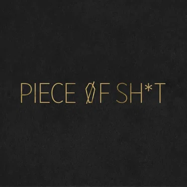 Piece of Sh*t