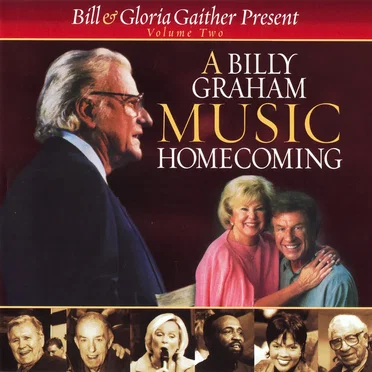 A Billy Graham Music Homecoming, Volume 2 by Bill & Gloria Gaither and their Homecoming Friends - album cover