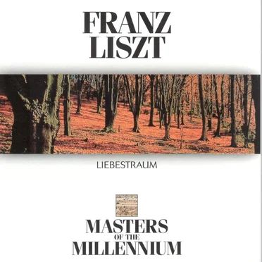 Liszt: Liebestraum: Masters of the Millenium