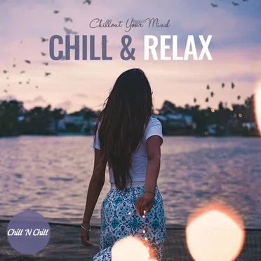 Chill & Relax: Chillout Your Mind by Various Artists - album cover